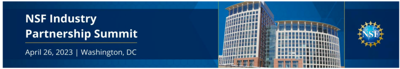 NSF Industry Partnership Summit | April 26, 2023 | Washington DC