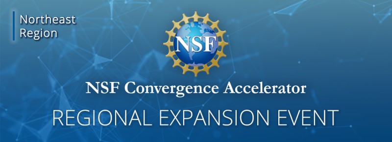 banner with blue background, NSF logo and NSF convergence Accelerator Regional Expansion event- Northeast Region