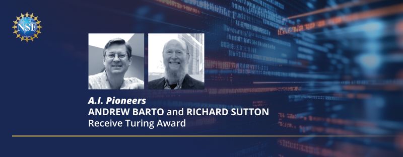 AI pioneers Andrew Barto and Richard Sutton win 2024 Turing Award for groundbreaking contributions to reinforcement learning | NSF