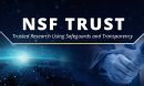 NSF banner for TRUST - trusted research using safeguards and transparency. Overlayed with imagery of two people shaking hands and an aerial view of the world from space.