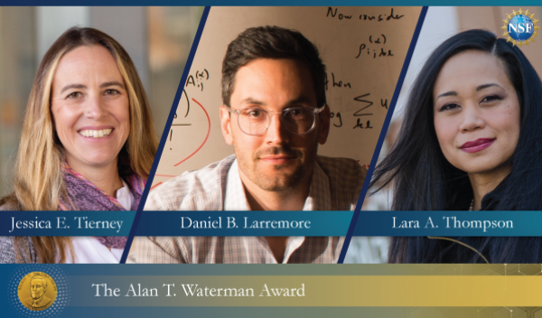 The Alan T. Waterman Awardees: Jessica E.Tierney, Daniel B. Larremore, Lara A. Thompson
